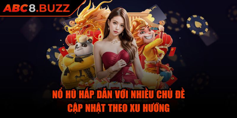 ABC8 🎖️【ABC88】- Trang Chủ Nổ Hũ Đăng Nhập Nhà Cái ABC8.COM 11/2025 36 Nổ hũ hấp dẫn với nhiều chủ đề cập nhật theo xu hướng