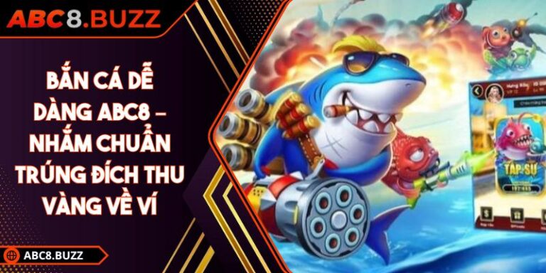 Bắn cá dễ dàng ABC8