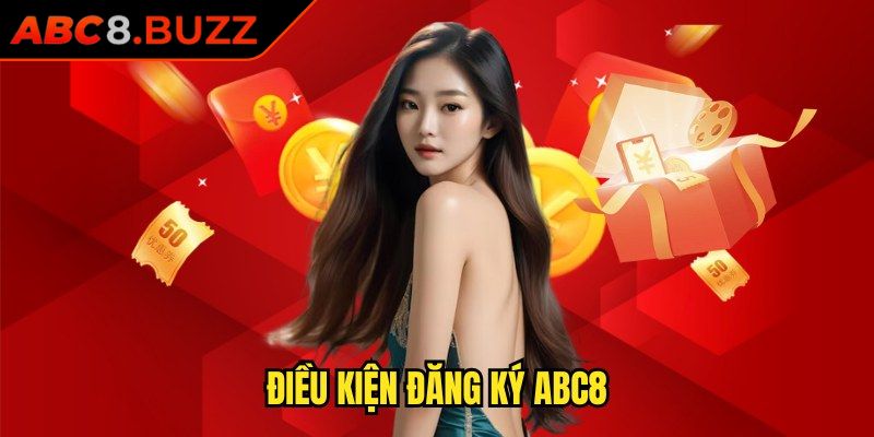 Những điều kiện cần nắm bắt khi đăng ký ABC8
