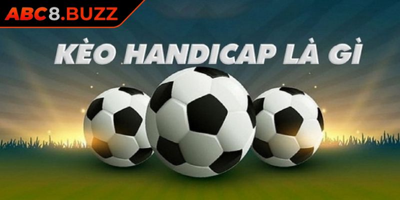 Hiểu rõ bản chất kèo handicap ABC8
