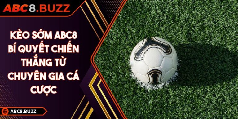 Kèo sớm ABC8