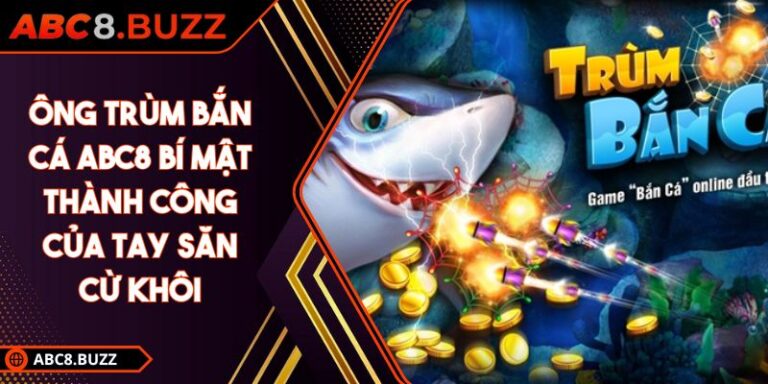 ông trùm bắn cá ABC8