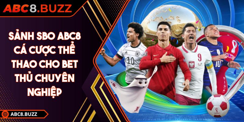 Sảnh SBO ABC8 Cá Cược Thể Thao Cho Bet Thủ Chuyên Nghiệp 6 sảnh SBO ABC8