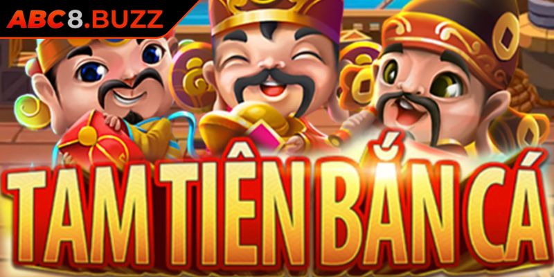 Khám phá sức hút đặc biệt của tam tiên bắn cá ABC8
